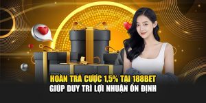 Hoàn Trả Cược 1,5% Tại 188BET Giúp Duy Trì Lợi Nhuận Ổn Định