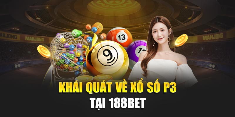 Khái quát về xổ số P3 tại 188bet